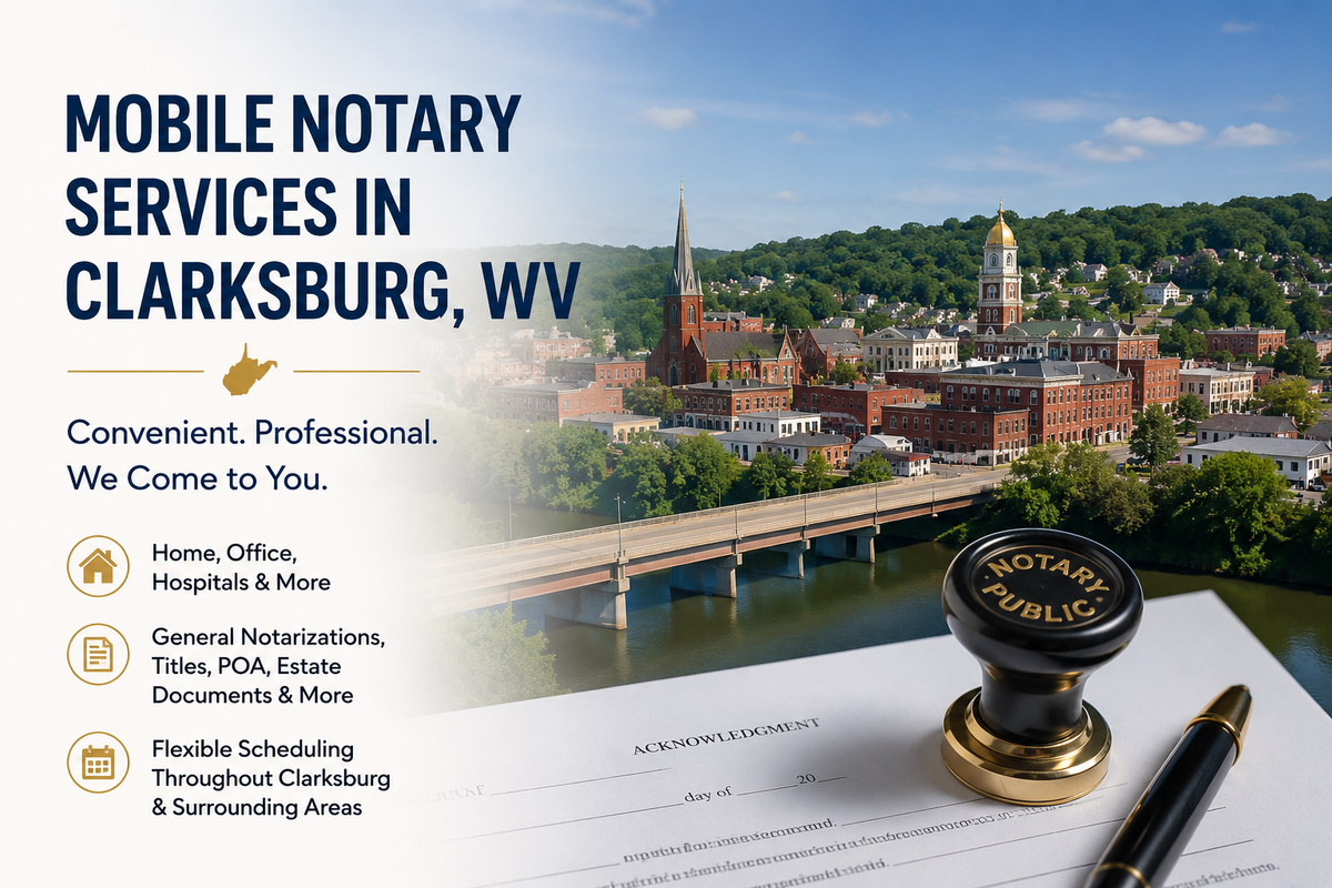 Mobile notary services in Clarksburg, WV 26301 serving Harrison County including offices, homes, hospitals, and businesses.