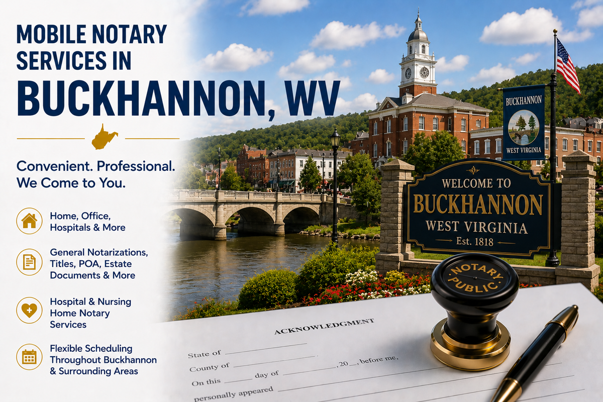 Mobile notary services in Buckhannon, WV 26201 serving Upshur County including homes, offices, hospitals, and businesses.