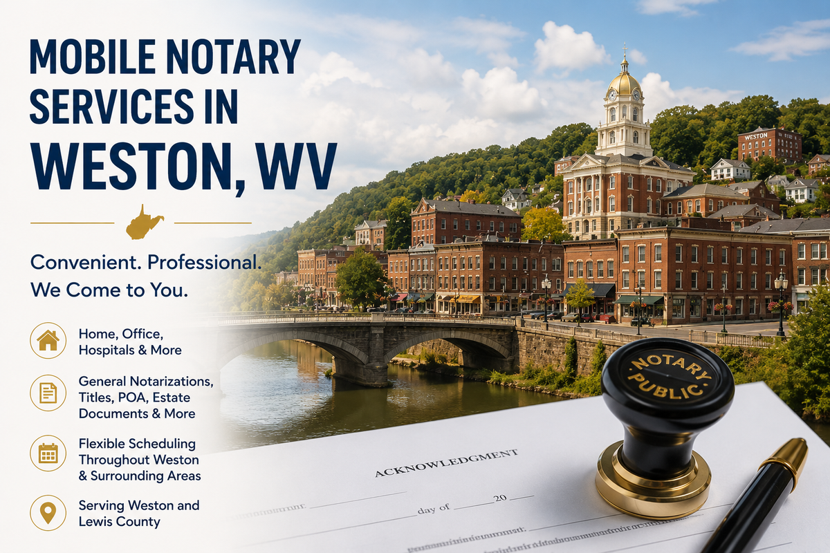 Mobile notary services in Weston, WV 26452 serving Lewis County with convenient mobile notary services for homes, businesses, and hospitals.