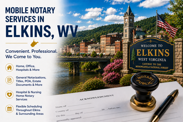 Mobile notary services in Elkins, WV 26241 serving Randolph County and surrounding communities in West Virginia.
