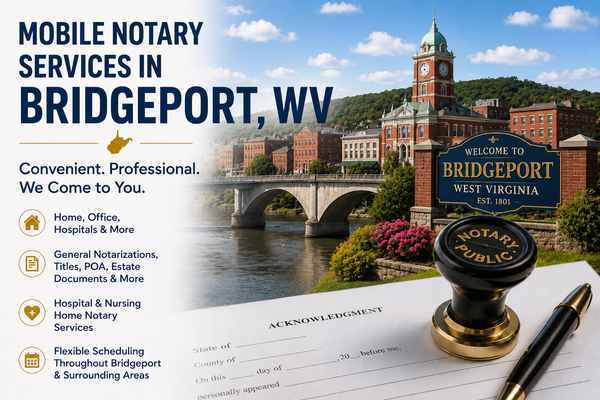 Mobile notary services in Bridgeport, WV 26330 serving Harrison County including offices, homes, hospitals, and businesses.